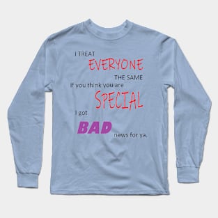 Treat Everyone the Same Long Sleeve T-Shirt